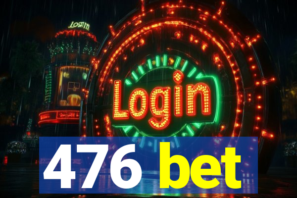 476 bet